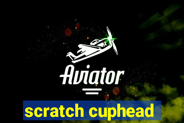 scratch cuphead
